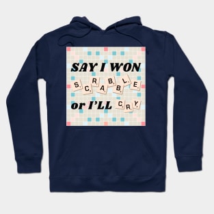 Say I Won Scrabble or I'll Cry (AHT) Hoodie